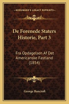 portada De Forenede Staters Historie, Part 3: Fra Opdagelsen Af Det Americanske Fastland (1854) (en Danés)