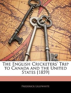portada the english cricketers' trip to canada and the united states [1859] (en Inglés)