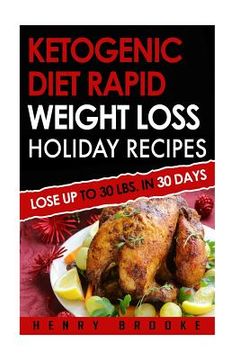 portada Ketogenic Diet: Rapid Weight Loss Holiday Recipes (en Inglés)