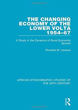 portada The Changing Economy of the Lower VOLTA 1954-67: A Study in the Dynanics of Rural Economic Growth (in English)