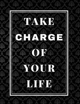 portada Take Charge of Your Life: Set Goals, Plan Action Steps, and Track Your Habits & Goals With This Goal Setting Workbook (en Inglés)