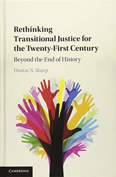 portada Rethinking Transitional Justice for the Twenty-First Century: Beyond the end of History (en Inglés)