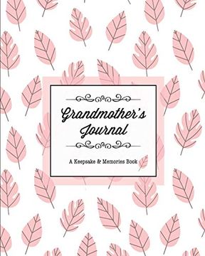 portada Grandmother'S Journal, a Keepsake & Memories Book: From Grandmother to Grandchild, Mother'S day Gift, Mom, Mother, Memory Stories Prompts Notebook, Diary 