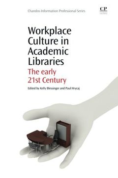 portada Workplace Culture In Academic Libraries: The Early 21st Century (chandos Information Professional Series) (en Inglés)