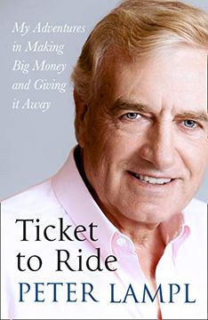 portada Ticket to Ride: My Adventures in Making Big Money and Giving It Away (en Inglés)