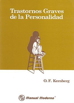 Comprar Trastornos Graves de la Personalidad De Otto Kernberg - Buscalibre