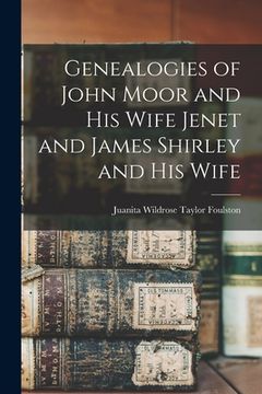 portada Genealogies of John Moor and His Wife Jenet and James Shirley and His Wife (en Inglés)