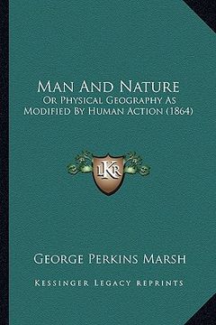 portada man and nature: or physical geography as modified by human action (1864) (en Inglés)