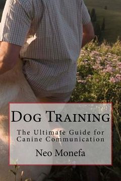 portada Dog Training: The Ultimate Guide for Canine Communication (en Inglés)