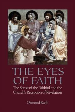 portada The Eyes of Faith: The Sense of the Faithful and the Church’S Reception of Revelation (en Inglés)