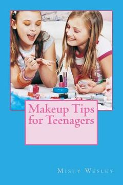 portada Makeup Tips for Teenagers (en Inglés)