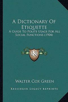 portada a dictionary of etiquette: a guide to polite usage for all social functions (1904) (en Inglés)