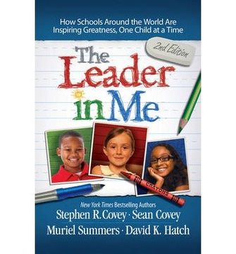 portada The Leader in Me: How Schools and Parents Around the World are Inspiring Greatness, One Child at a Time