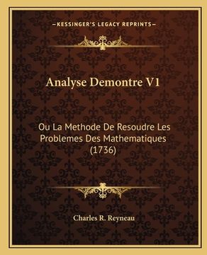 portada Analyse Demontre V1: Ou La Methode De Resoudre Les Problemes Des Mathematiques (1736) (en Francés)