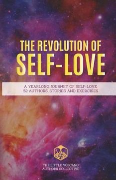 portada The Revolution of Self-Love: A Yearlong Journey of Self-Love: 52 Authors, Stories, and Exercises (en Inglés)