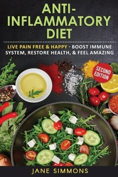 portada Anti-Inflammatory Diet: Live Pain Free & Happy - Boost Immune System, Restore Health, & Feel Amazing 