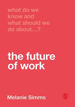 portada What do we Know and What Should we do About the Future of Work? 