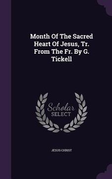 portada Month Of The Sacred Heart Of Jesus, Tr. From The Fr. By G. Tickell (en Inglés)