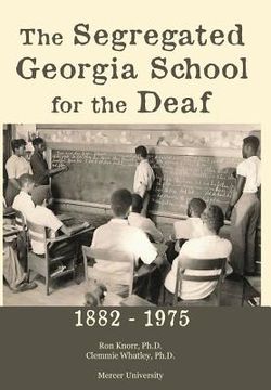 portada The Segregated Georgia School for the Deaf: 1882-1975 (en Inglés)