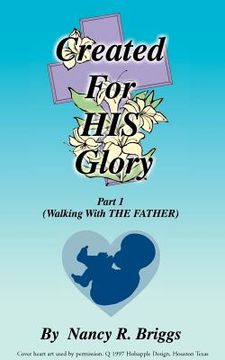 portada created for his glory: part 1: walking with the father (en Inglés)