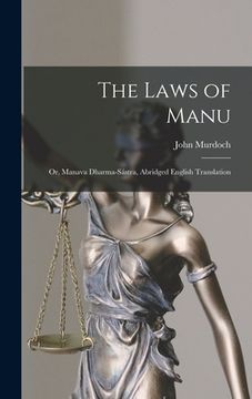 portada The Laws of Manu; or, Manava Dharma-sástra, Abridged English Translation (en Inglés)