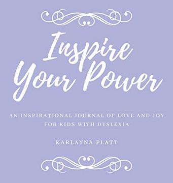 portada Inspire Your Power: An Inspirational Journal of Love and joy for Kids With Dyslexia (en Inglés)