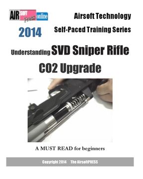 portada 2014 Airsoft Technology Self-Paced Training Series: Understanding SVD Sniper Rifle CO2 Upgrade (en Inglés)