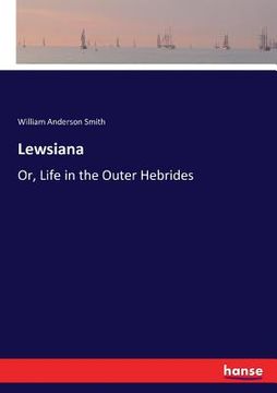 portada Lewsiana: Or, Life in the Outer Hebrides (in English)