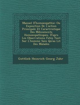 portada Manuel D'Homoeopathie: Ou Exposition de L'Action Principale Et Caract Ristique Des M Dicaments Homoeopathiques, D'Apr S Les Observations Fa T (en Francés)