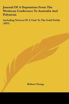 portada journal of a deputation from the wesleyan conference to australia and polynesia: including notices of a visit to the gold fields (1855) (en Inglés)