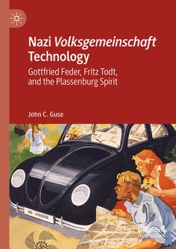 portada Nazi Volksgemeinschaft Technology: Gottfried Feder, Fritz Todt, and the Plassenburg Spirit (in English)