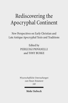 portada Rediscovering the Apocryphal Continent: New Perspectives on Early Christian and Late Antique Apocryphal Texts and Traditions (en Inglés)