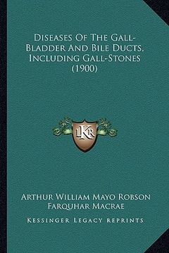 portada diseases of the gall-bladder and bile ducts, including gall-stones (1900) (en Inglés)