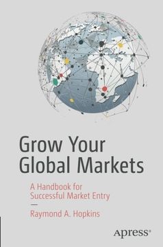 portada Grow Your Global Markets: A Handbook for Successful Market Entry (en Inglés)