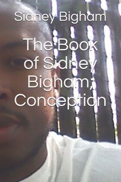 portada The Book of Sidney Bigham; Conception (en Inglés)