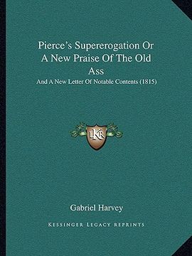 portada pierce's supererogation or a new praise of the old ass: and a new letter of notable contents (1815) (en Inglés)