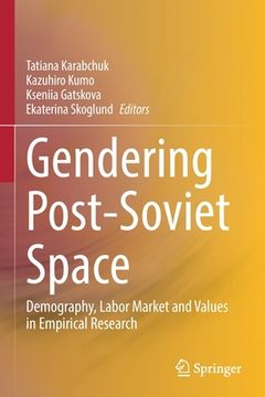 portada Gendering Post-Soviet Space: Demography, Labor Market and Values in Empirical Research (en Inglés)