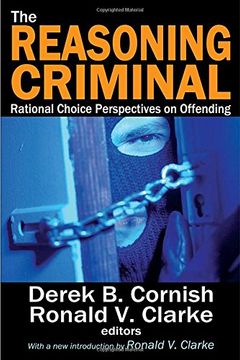 portada The Reasoning Criminal: Rational Choice Perspectives on Offending (en Inglés)