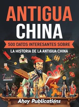 portada Antigua China: 500 datos interesantes sobre la historia de la antigua China