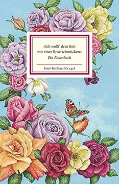portada Ich Wollt' Dein Bett mit Einer Rose Schmücken«: Ein Rosenbuch (Insel-Bücherei) (in German)