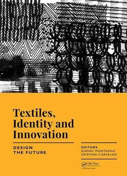 portada Textiles, Identity and Innovation: Design the Future: Proceedings of the 1st International Textile Design Conference (D_tex 2017), November 2-4, 2017, (in English)
