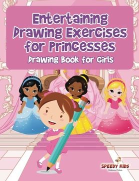 portada Entertaining Drawing Exercises for Princesses : Drawing Book for Girls (en Inglés)