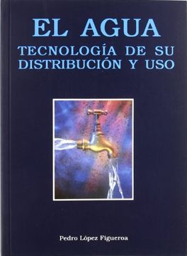 portada El Agua: Tecnología de su Distribución y uso (in Spanish)