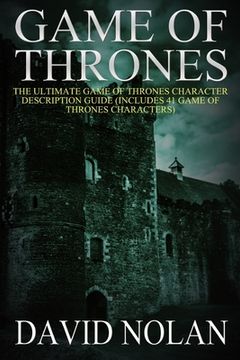 portada Game of Thrones: The Ultimate Game of Thrones Character Description Guide: (Includes 41 Game of Thrones Characters) (in English)