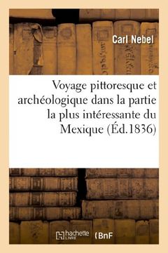 portada Voyage Pittoresque Et Archéologique Dans La Partie La Plus Intéressante Du Mexique (in French)