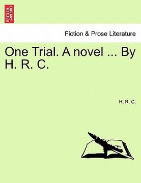 portada one trial. a novel ... by h. r. c. (en Inglés)