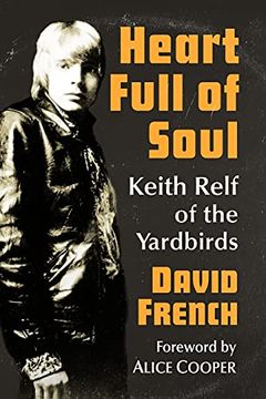portada Heart Full of Soul: Keith Relf of the Yardbirds (en Inglés)