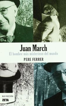 portada Juan March: Hombre mas Misterioso del Mundo (Bolsillo Zeta)