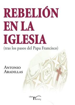 portada Rebelión en la Iglesia: (Tras los Pasos del Papa Francisco) (in Spanish)