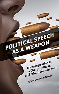 portada Political Speech as a Weapon: Microaggression in a Changing Racial and Ethnic Environment 